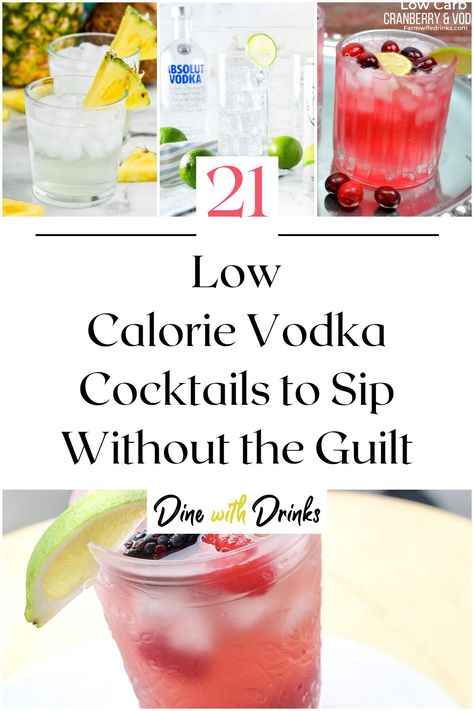 Collage of 4 low calorie vodka cocktails. Low Cal Vodka Drinks, Low Calorie Vodka Drinks, Low Carb Vodka Drinks, Low Calorie Vodka Cocktails, Low Calorie Mixed Drinks, Sugar Free Alcoholic Drinks, Low Sugar Alcoholic Drinks, Summer Vodka Drinks, Low Calorie Cocktails Recipes