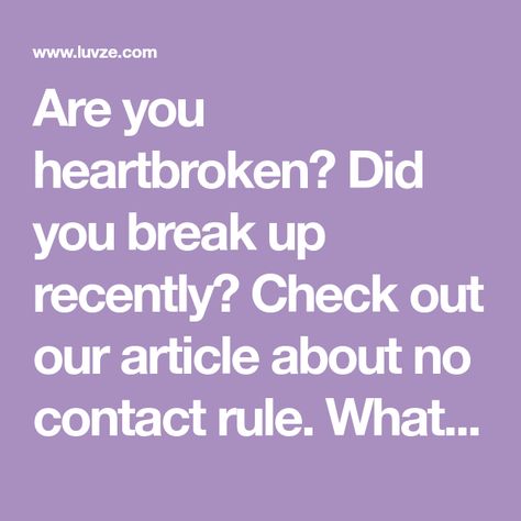 Are you heartbroken? Did you break up recently? Check out our article about no contact rule. What it is and why it is so beneficial. 3 Day Rule, No Contact Rule, No Contact, Medical