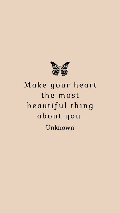 Make Your Heart The Most Beautiful Thing About You, Make Your Heart The Most Beautiful Thing, Beautiful Sentences For Life, Good Heart Quotes, Scorpio Leo, 2023 Mood, Leo Gemini, Heart Themed, Father Quotes