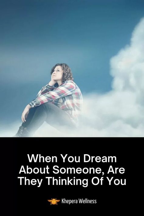 When You Dream About Someone, Dreaming Of Someone Meaning, Dreams About Him, Dreaming Of Someone, Dreaming About Someone, Dream About Someone, Dream Facts, Why Do We Dream, What Are Dreams