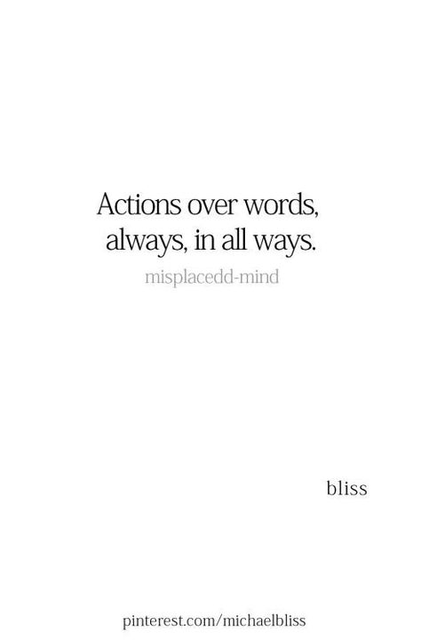 Action Not Words Quotes, Audacity Quotes, Words And Actions Quotes, Actions Over Words, Always In All Ways, Behavior Quotes, Action Quotes, Value Quotes, Michael Bliss