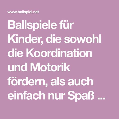 Ballspiele für Kinder, die sowohl die Koordination und Motorik fördern, als auch einfach nur Spaß machen. Kids Sports, Pediatrics, Kindergarten, Spa