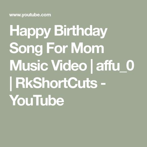 Happy Birthday Song For Mom Music Video | affu_0 | RkShortCuts - YouTube Mom Song, Happy Birthday Song, Birthday Mom, Birthday Songs, Song Video, Happy Birthday Mom, Friends Quotes Funny, New Song, News Songs