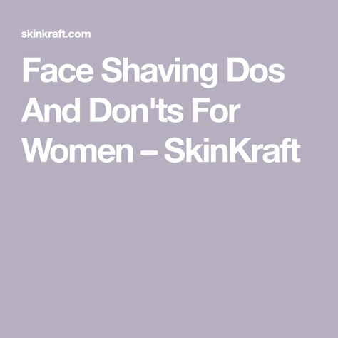 Face Shaving Dos And Don'ts For Women – SkinKraft How To Properly Shave Your Face Women, Shaving Face Women Tips, How To Shave Face Women, Shave Face Women, Chin Breakouts, How To Properly Shave, Types Of Facial Hair, Chin Hair Removal, Face Shaving