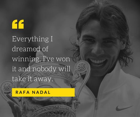 Rafael Nadal: "Everything I dreamed of winning, I've won it and nobody will take it away." Nadal Quotes, Rafael Nadal Quotes, Tennis Motivation, Tennis Rafael Nadal, Kobe Bryant Quotes, Nadal Tennis, Tennis Quotes, Mad Men Fashion, Motivational Quotes For Students