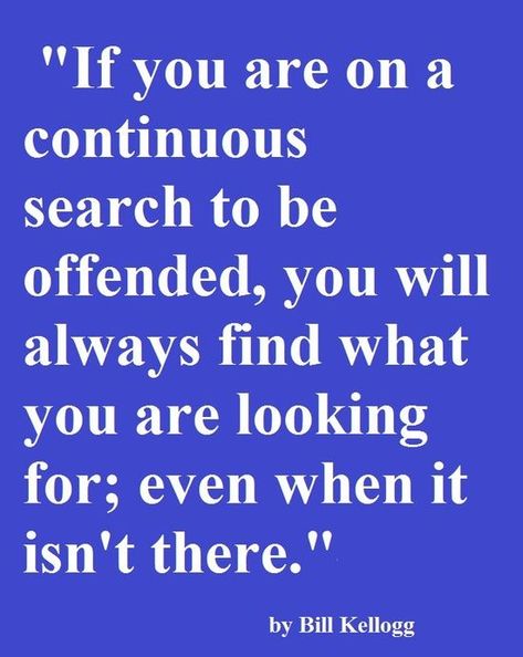 Quotes If You Re Offended. QuotesGram Offended Quotes, Easily Offended, Words Worth, People Quotes, True Words, The Words, Great Quotes, Inspirational Words, Cool Words