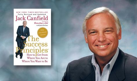 jack-canfield Jack Canfield Success Principles, Jack Canfield, Success Principles, First Principle, Write It Down, Self Help Books, Famous Books, Book Summaries, Real Life Stories