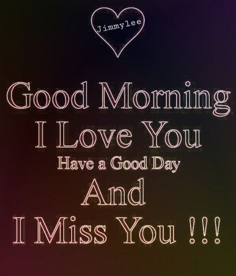 L Miss You Love, Good Morning I Miss You, Good Morning Son I Love You, Good Morning Baby I Love You, Good Morning Miss You, Good Morning Son, Beautiful Daughter Quotes, Hello Quotes, Morning Texts For Him