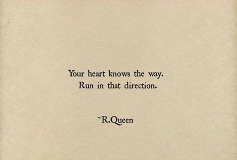 run. Your Heart Knows The Way, What’s Going On, Quotes Words, Pretty Words, Great Quotes, Beautiful Words, Inspirational Words, Relationship Quotes, Words Quotes