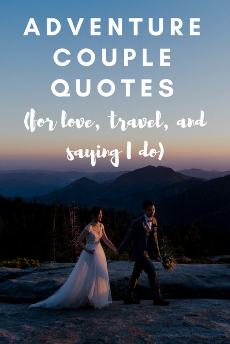 Adventure couple love quotes and adventure couple travel quotes to get you inspired for the adventure that is love. Wedding Adventure Quotes, Love Mountains Quotes, Love And Adventure Quotes, Mountain Love Quotes, Adventure Couple Quotes, Travel Buddy Quotes, Marraige Quotes, Adventure Love Quotes, Quotes For Married Couples