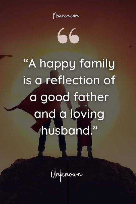 A happy family is a reflection of a good father and a loving husband, but a guiding light whose love shows us the way, says this Father’s day quote. Get more messages on Father’s day and Father’s Day gift ideas in India #fathersdayquotes #greetings #giftideas #giftguide #fathersdaygifts #quotes #sayings Best Husband And Father Quotes, Great Father Quotes Encouragement, Amazing Father And Husband Quotes, Husband Father Quotes, Son And Father Quotes, Father Son Quotes Relationships, Good Husband Quotes, Fathers Love Quotes, Father Quotes From Son