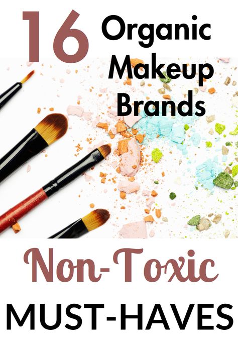 organic makeup brands Healthy Make Up Products, All Natural Makeup Brands, Non Toxic Makeup Remover, Organic Makeup Products, Non Toxic Makeup Brands, Toxin Free Makeup, Chemical Free Makeup, Best Organic Makeup, Makeup Names