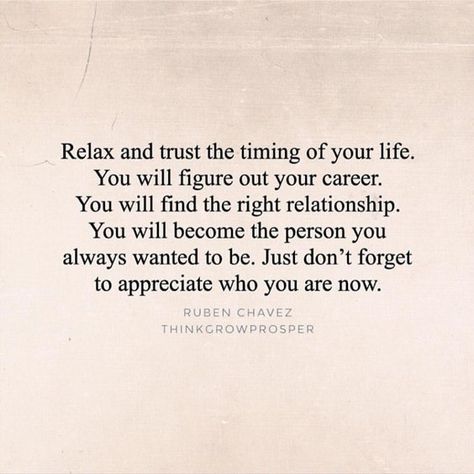 Words Of Encouragement  - Relax and trust the timing of your life. You will become the person you always wanted to be. Citation Encouragement, Quotes About Moving, Quotes Truths, Life Quotes Love, Funny Picture Quotes, Trendy Quotes, Quotes About Moving On, Moving On, New Quotes