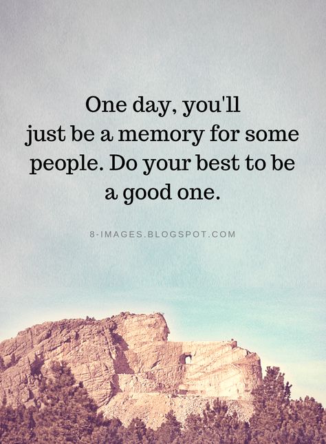 Memories Quotes One day, you'll just be a memory for some people. Do your best to be a good one. Quotes About Photography, Words Worth, Memories Quotes, Canvas Quotes, Strong Quotes, Do Your Best, English Quotes, Wall Quotes, Empowering Quotes