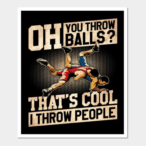 Wrestling You Throw Balls That’s Cool I Throw People. Get your lovers shirt for your dad, brother, uncle, husband or friend for birthday, Christmas or fathers day. -- Choose from our vast selection of art prints and posters to match with your desired size to make the perfect print or poster. Pick your favorite: Movies, TV Shows, Art, and so much more! Available in mini, small, medium, large, and extra-large depending on the design. For men, women, and children. Perfect for decoration. Wrestlers Diet, Tattoo Tv Shows, Wrestling Memes, Wrestling Quotes, Wrestling Gift, Star Wars Bedroom, Wrestling Posters, Wrestling Gear, Movie Tattoos