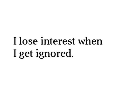 I lose interest when i get ignored life quotes quotes quote life lessons life sayings ignored interest Heart On Cheek, Losing Interest Quotes, Ignored Quotes, Being Ignored Quotes, Being Ignored, Word Girl, Some Good Quotes, I Lose, Diary Quotes