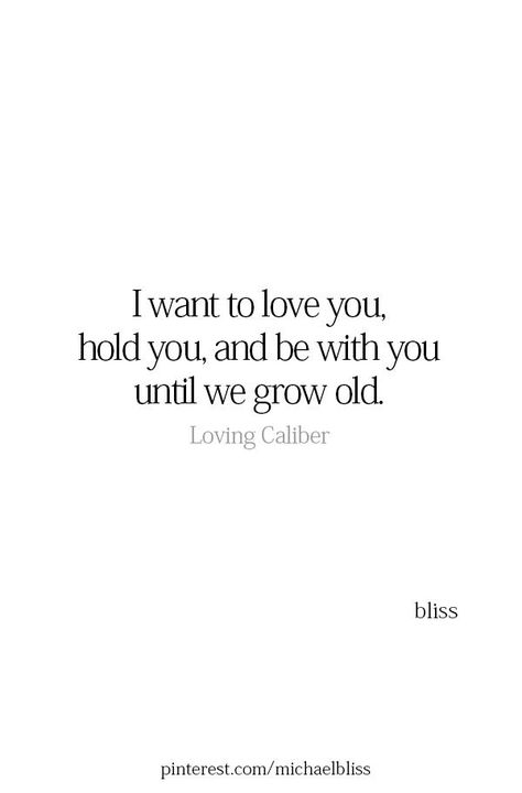 I want to Love you. Hold you, and be with you Until we grow Old What I Want With You, It’s Always Been You, I Want To Be With You, It's You, You Are My Moon, Michael Bliss, Bliss Quotes, Soulmate Love Quotes, Inspirational Messages