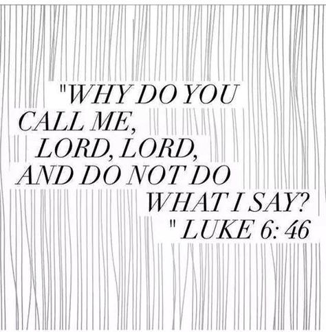 Luke 6:46 “Why do you call me ‘Lord, Lord,’ and not do what I tell you? Luke 6 27 28, Thai Script, Luke 6, Luke 12, John 5, Son Of God, 1 John, Faith In God, You Call