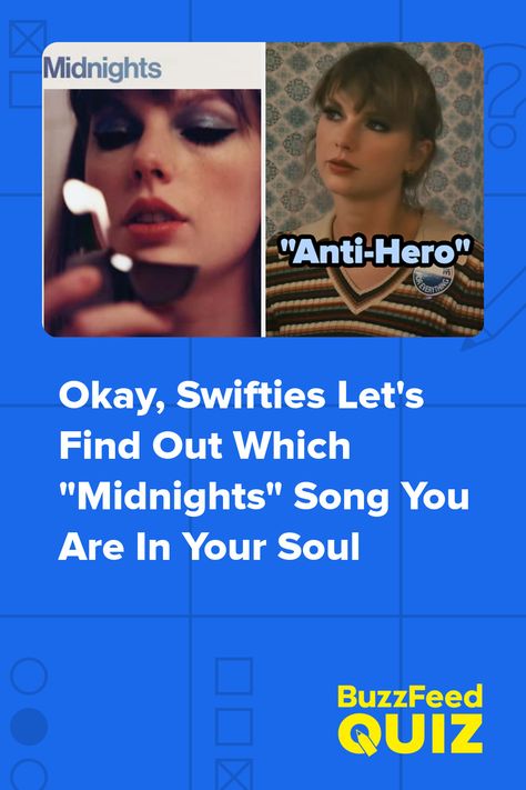 Okay, Swifties, Let's Find Out Which "Midnights" Song You Are In Your Soul Swiftie Quiz, Best Parts Of Taylor Swift Songs, Buzzfeed Quizzes Taylor Swift, Taylor Swift Introducing A Song, What Taylor Swift Song Are You, Name Every Taylor Swift Song Buzzfeed, Midnight Song, Buzz Feed, Quizzes For Fun