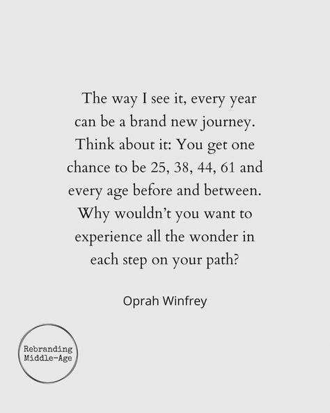 Rebranding Middle Age, Quotes About Growing Up Getting Older, As I Grow Older Quotes, Another Year Older Quotes Inspirational, A Year Older Quotes, As We Grow Older Quotes, Growing Older Quotes Woman, Another Year Older Quotes, Getting Older Quotes Women