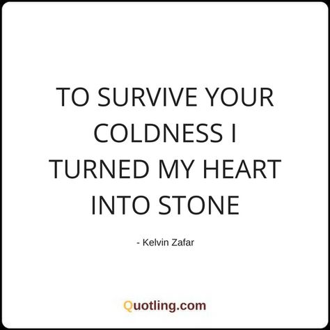 Heart Cold As Ice Quotes, Stone Cold Heart Quotes, Heart Turned Cold Quotes, Turning Cold Quotes, My Heart Is Cold Quotes, I Can Be Cold Hearted Quotes, Stone Hearted Quotes Feelings, Getting Cold Quotes, Go Cold Quotes