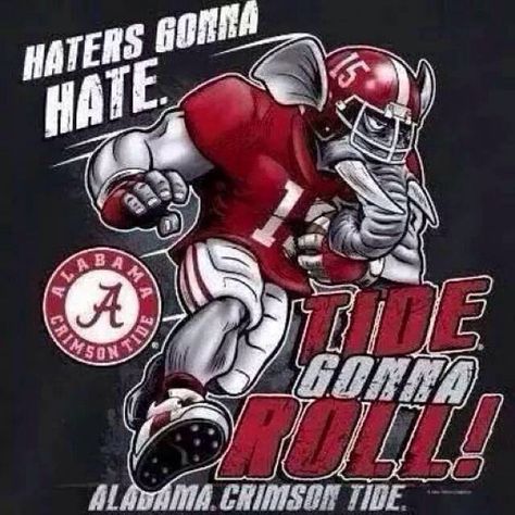 Haters Gonna Hate Alabama Crimson Tide Football Wallpaper, Roll Tide Football, Alabama Football Team, Roll Tide Roll, Uga Football, Alabama Football Roll Tide, Georgia Dawgs, Crimson Tide Fans, Georgia Bulldogs Football