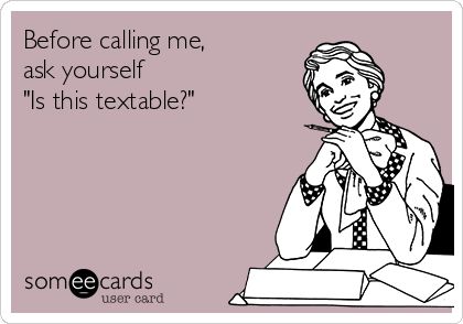 Before calling me, ask yourself "Is this textable?" Margarita Night, Fraggle Rock, Humor Mexicano, Belly Laughs, Phone Calls, Clipuri Video, Charlie Chaplin, E Card, Ecards Funny