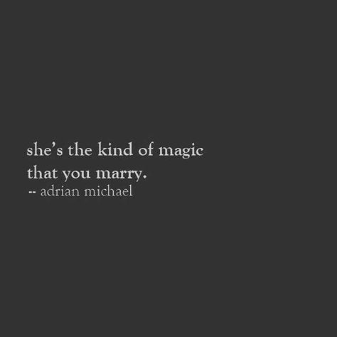 She's the kind of magic that you marry. No Ordinary Girl, Frases Love, Under Your Spell, Life Quotes Love, Pretty Words, Woman Quotes, Great Quotes, Beautiful Words, Relationship Quotes