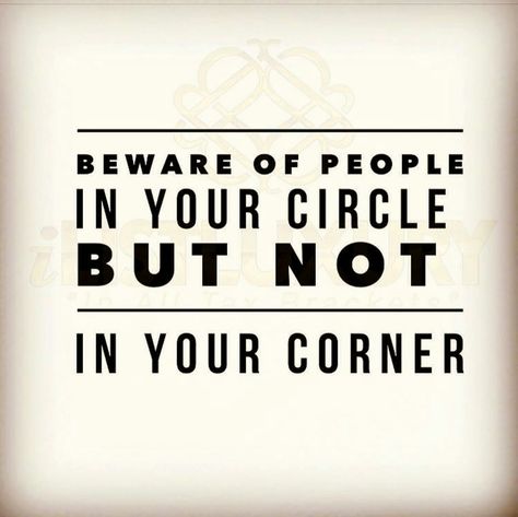 Beware of people in your circle but not in your corner. Sneaky People, Wisdom Scripture, Inspirational Quotes About Strength, Wednesday Quotes, Circle Quotes, Lesson Quotes, Life Lesson Quotes, People Quotes, Wonderful Words