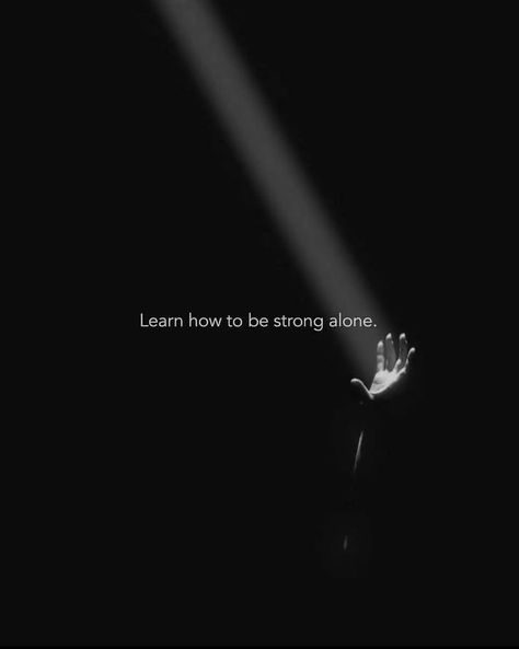 Learn To Live Alone, Living Alone, Strong Quotes, Deep Quotes, Always Learning, Be Strong, Quotes Deep, Quotes, Quick Saves