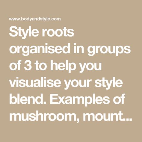 Style roots organised in groups of 3 to help you visualise your style blend. Examples of mushroom, mountain, flower, fire, sun, moon, stone, earth style roots in 56 combinations Mushroom Earth Flower Style, Mountain Mushroom Stone Style Roots, Style Roots Combination, Style Roots Mushroom, Ellie Jean-royden Style Roots Mushroom, Mushroom Style Root Outfits, Earth Style Root, Stone Style Root, Mushroom Style Root