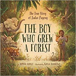 The Boy Who Grew a Forest: The True Story of Jadav Payeng: Gholz, Sophia, Harren, Kayla: 9781534110243: AmazonSmile: Books Elementary Books, Earth Book, Trade Books, Forest School, Elementary Reading, Book Awards, The Boy, The Animals, True Story