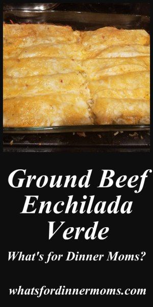 Ground Beef Enchiladas Verde – What's for Dinner Moms? Enchilada Verde, Enchiladas Verdes Recipe, Chili Enchiladas, Green Chili Enchiladas, Large Meals, Ground Beef Enchiladas, Beef Enchilada, Mexican Meals, Hispanic Kitchen