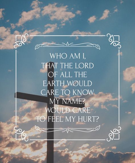 Who am I Casting Crowns Who Am I Casting Crowns, Casting Crowns Lyrics, Crown Quotes, Casting Crowns, Christian Song Lyrics, Bible Verse Pictures, Then Sings My Soul, In Christ Alone, Me Too Lyrics