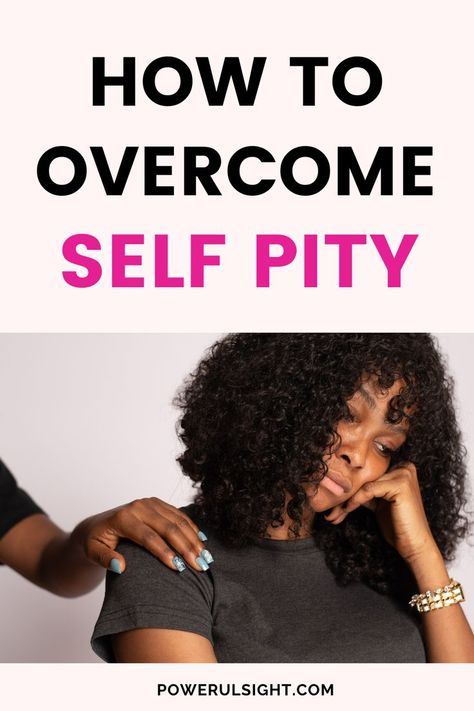 How to overcome self pity Self Pity, Mentally Strong, Self Worth, Self Improvement Tips, Wellness Tips, Best Self, Self Esteem, Self Improvement, Health Tips