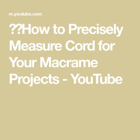 ✂️How to Precisely Measure Cord for Your Macrame Projects - YouTube How To Measure Macrame Cord For A Project, Knot Guide, Crafting Business, Chinese Knotting, Tying Knots, Types Of Knots, Knots Guide, Macrame Supplies, The Golden Ratio