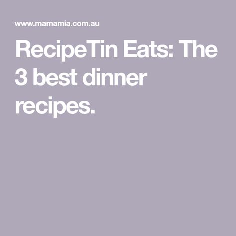 RecipeTin Eats: The 3 best dinner recipes. Recipe Tin Eats Desserts, Recipe Tins, Tineats Recipes, Recipetineats Recipes, Recipe Tin Eats Bread, Recipe Tin Eats Chicken, Recipe Tin Eats Vanilla Cake, Recipe Tin, Recipetin Eats