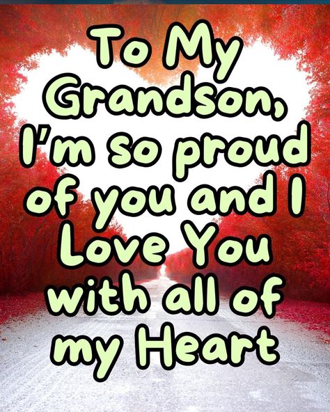 Love You Granddaughter, Grandsons Quotes I Love My, Grandsons Quotes, Quotes For Grandson, Grandson Sayings, Love Grandma Quotes, Grandson Birthday Quotes, Love My Grandson, Grandson Quotes