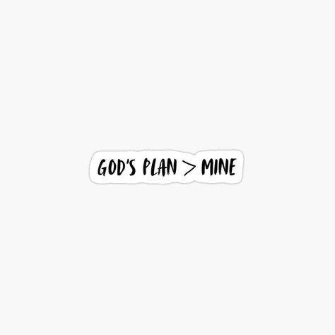 Get my art printed on awesome products. Support me at Redbubble #RBandME: https://www.redbubble.com/i/sticker/God-s-plan-over-mine-Christian-by-christiandecals/165414270.EJUG5?asc=u Christian Inspo Aesthetic, Gods Plan Not Mine, Gods Plan Over Mine, Christian Stickers Aesthetic, 2025 Prayer, Prayer Vision Board, God Sticker, Stickers Aesthetic, Christian Stickers