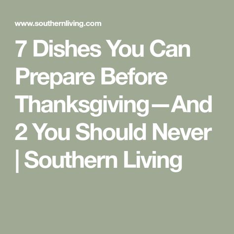 7 Dishes You Can Prepare Before Thanksgiving—And 2 You Should Never | Southern Living Broccoli Cheddar Casserole, Herb Turkey, Turkey Stock, Thanksgiving Cooking, Cornbread Dressing, Cranberry Sauce Homemade, Turkey Gravy, Hosting Thanksgiving, Thanksgiving Dishes