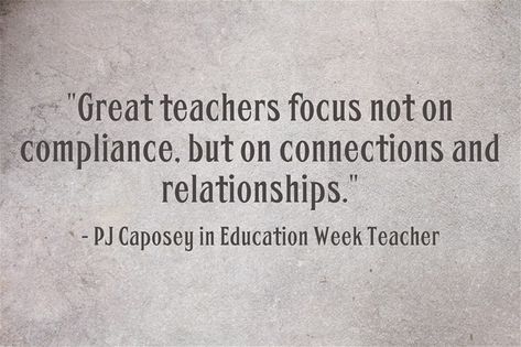 "Great teachers focus not on compliance, but on connections and relationships." - PJ Caposey, ASCD Emerging Leader Teacher Motivation, Teacher Quotes Funny, Education Week, Teaching Quotes, Classroom Quotes, Teacher Memes, Teaching Inspiration, Teacher Inspiration, Educational Leadership