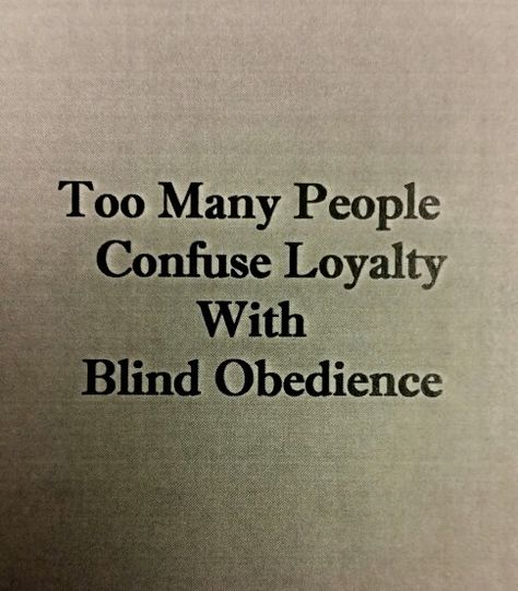 Too many people confuse loyalty with blind obedience Blind Obedience Quotes, Blind Loyalty Quotes, Loyalty Aesthetics, Obedience Aesthetic, Loyalty Aesthetic, Blind Aesthetic, Blind Loyalty, The Final Empire, Blind Quotes