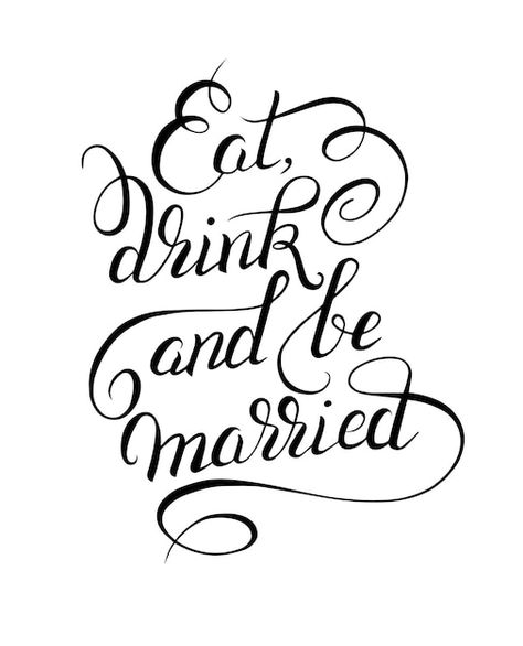 Eat drink and be married Premium Vector | Premium Vector #Freepik #vector #calligraphy-brushes #brush-font #handwritten-font #wedding-quotes Wedding Phrases, Eat Drink And Be Married, Ink Lettering, Cute Phrases, Magic Quotes, Positive Phrases, Eat And Drink, Inspirational Phrases, Handwritten Letters