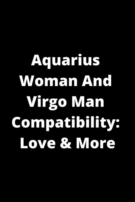 Explore the compatibility between an Aquarius woman and Virgo man in love and beyond. Learn about their strengths, challenges, and ways to nurture a fulfilling relationship. Discover insights that can help understand this unique astrological pairing on a deeper level. Whether you're an Aquarius or a Virgo or simply curious about astrology, this guide provides valuable information for navigating dynamics in relationships with these signs. Make informed choices and uncover the potential for growth Virgo Man Aquarius Woman, Virgo Man And Aquarius Woman, Virgo Male Facts, Virgo And Aquarius Compatibility, Aquarius And Virgo, Virgo Men In Love, Virgo Celebrities, Aquarius Men Love, Aquarius Relationship