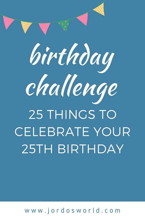 25th Bday Ideas For Her, Ideas For 25th Birthday For Her, Things To Do For 25th Birthday, 25 Year Old Birthday Ideas, 25tg Birthday Ideas, 25 Themed Birthday Party, Birthday Challenge Ideas, 25th Birthday Ideas For Her Theme, 25 Birthday Ideas For Women