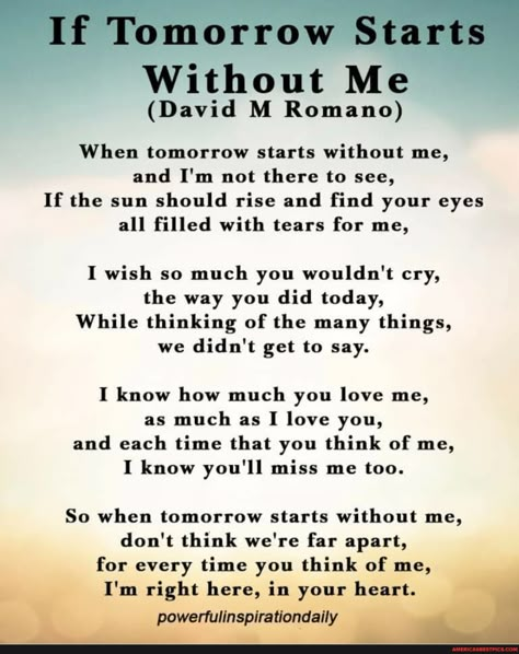 If Tomorrow Starts Without Me, You'll Miss Me, When Tomorrow Starts, Best Pics, You Love Me, Without Me, Think Of Me, Love Me, Miss Me