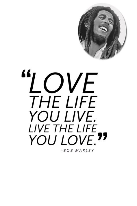 Love the life you live. Live the life you love. -Bob Marley Lord Photo, Bob Marley, Famous People, Quotes, Quick Saves, Art