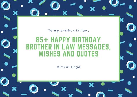 85 Happy Birthday Brother In Law Messages, Wishes and Quotes Happy Birthday Brother In Law, Birthday Brother In Law, Birth Quotes, Birthday Brother, Happy Birthday Brother, Brother Quotes, Birthday Message, Wish You The Best, Very Happy Birthday