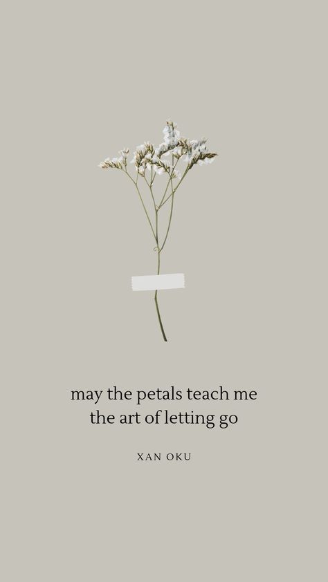 in the center of the image is a dried flower taped to the background. under the flower is a quote "may the petals teach me the art of letting go" by Xan Oku Empowering Phone Wallpaper, Self Growth Wallpaper Iphone, Self Worth Wallpaper Iphone, Iphone Wallpaper Healing, Inspirational Screen Savers Iphone, Let Go Wallpaper Iphone Wallpapers, Do It For Yourself Quotes Wallpaper, Lock Screen Quotes Aesthetic, Empowering Quotes Wallpaper