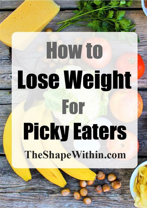 How to lose weight for picky eaters- My story of getting over picky eating to lose 80 pounds, and tips on how to lose weight when you are a picky eater | TheShapeWithin.com Diets For Picky Eaters, Smoothies Vegan, Most Effective Diet, Easy Diet Plan, Picky Eating, Diet Plans For Women, Losing Weight Motivation, Easy Diets, Diet Vegetarian